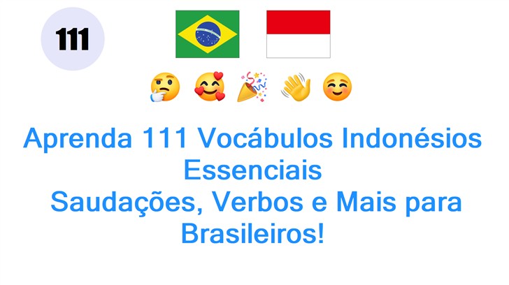 Aprenda 111 Vocábulos Indonésios Essenciais: Saudações, Verbos e Mais para Brasileiros!